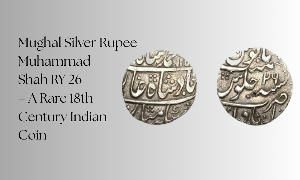 Mughal Silver Rupee Muhammad Shah RY 26 – A Rare 18th Century Indian Coin